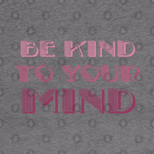 be kind to your mind by BoogieCreates